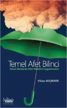  Temel Afet Bilinci (Kırsal Alanlarda Afet Yönetimi Uygulamaları) | Temel Afet Bilinci (Kırsal Alanlarda Afet Yönetimi Uygulamaları) | Vildan Koçbeker | Çizgi Kitabevi | 9786050968422 