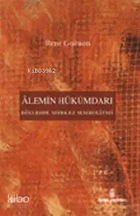 Âlemin Hükümdarı | Âlemin Hükümdarı | Rene Guenon | İsmail Taspnar | İnsan Yayınları | 9789755743851 