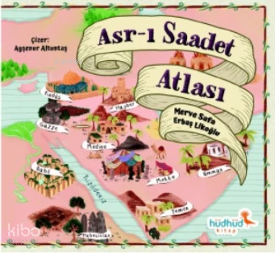  Asrı Saadet Atlası | Merve Safa Likoğlu | Hüdhüd Kitap | 9786258480979 | 