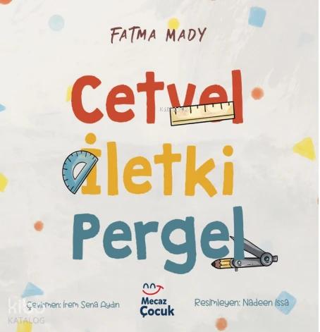  Cetvel İletki Pergel | Fatma Mady | Nadeen Issa | İrem Sena Aydın | Feyza Kartopu | Mecaz Çocuk | 9786256317093 | 