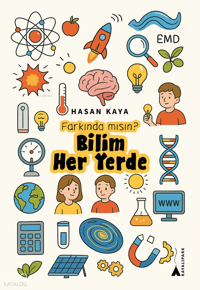  Farkında mısınBilim Her Yerde | Hasan Kaya | Kayalıpark Yayınları | 9786052102725 | 