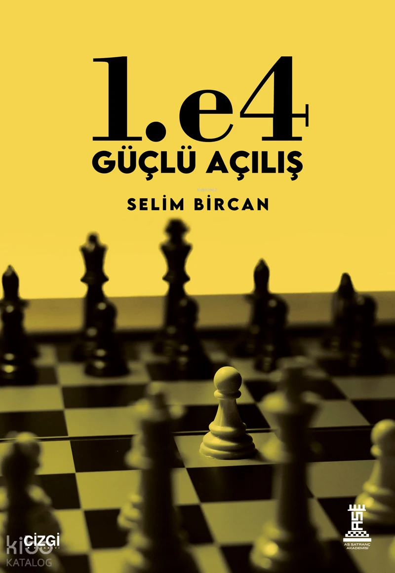  1 e4 Güçlü Açılış | 1 e4 Güçlü Açılış | Selim Bircan | Çizgi Kitabevi | 9786253966669 