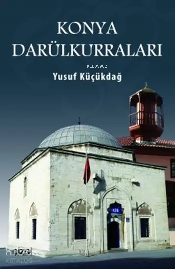  Konya Darülkurraları | Yusuf Küçükdağ | Çizgi Kitabevi | 9786055022464 | 