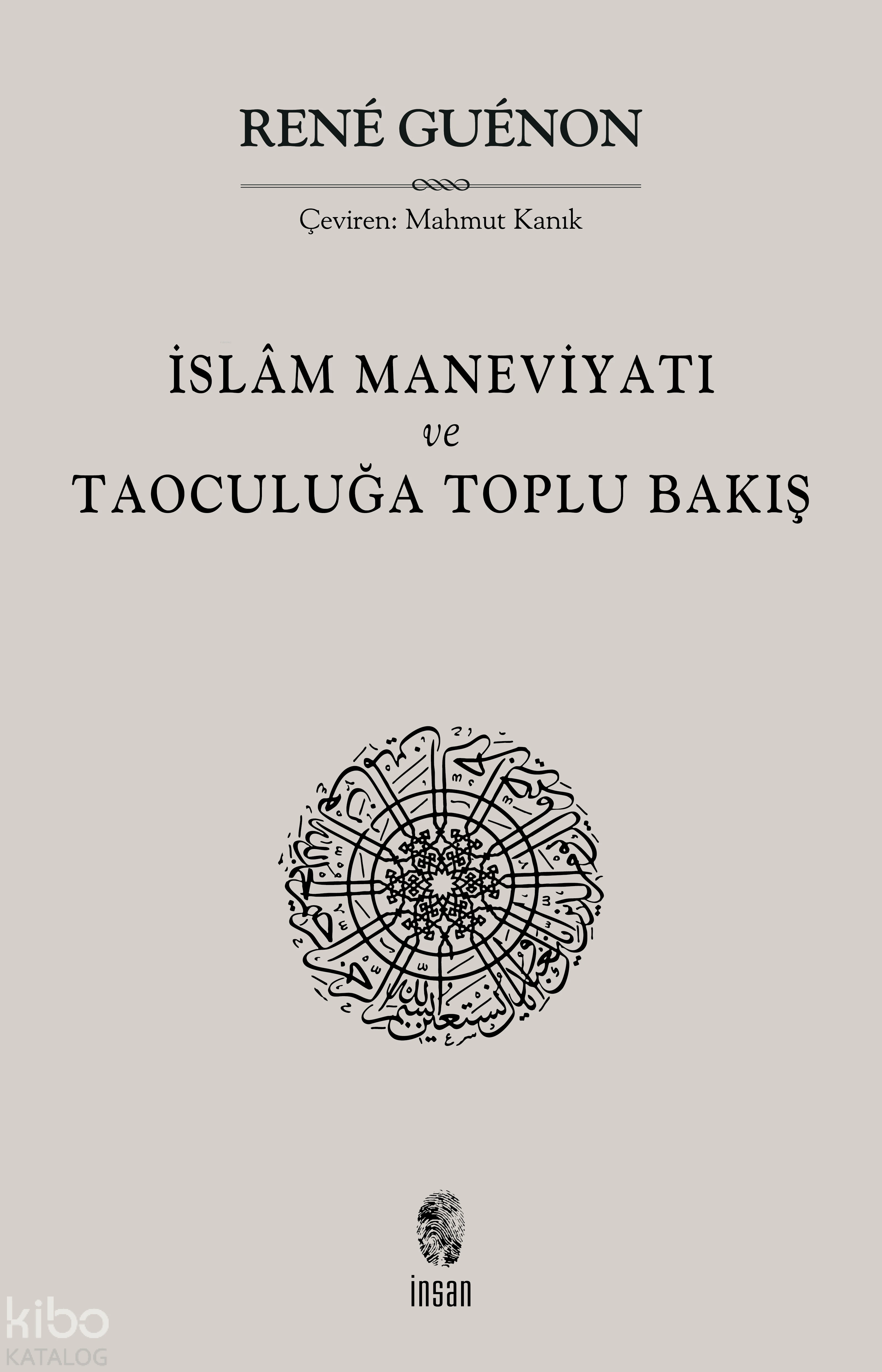  İslâm Maneviyatı ve Taoculuğa Toplu Bakış | Rene Guenon | Mahmut Kanık | İnsan Yayınları | 9789755747835 | 