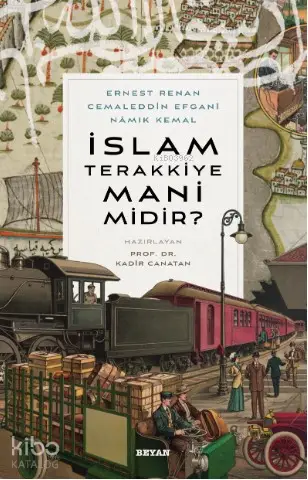  İslam Terakkiye Mani midir | Kadir Canatan | Beyan Yayınları | 9789754739480 | 