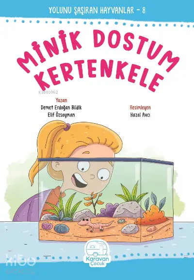  Minik Dostum Kertenkele | Hazal Avcı | Elif Özsoyman | Demet Erdoğan Bildik | Karavan Çocuk Yayınları | 9786057413451 | 