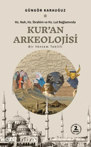  Kuran Arkeolojisi Hz Nuh Hz İbrahim ve Hz Lut Bağlamında | Güngör Karauğuz | Çizgi Kitabevi | 9786051969886 | 