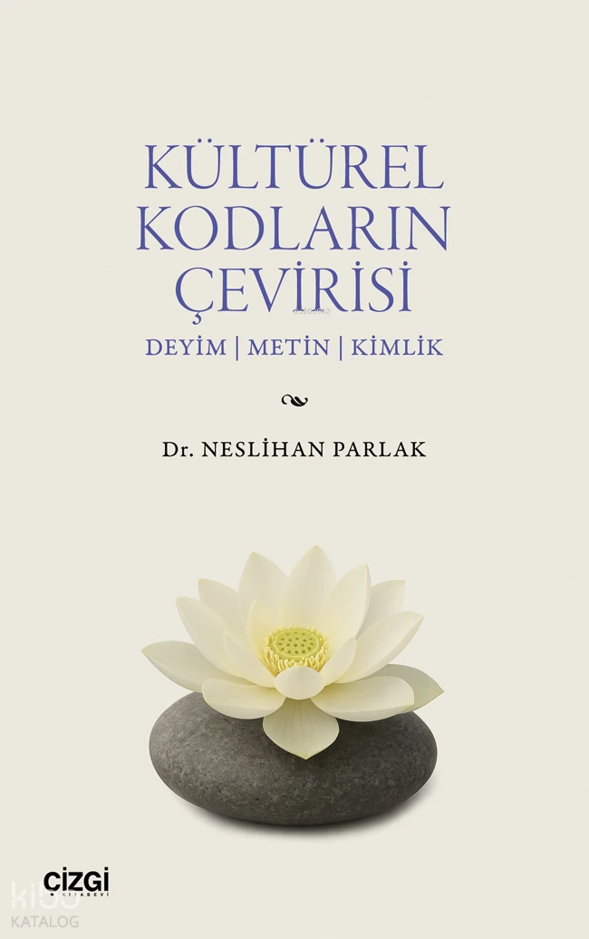  Kültürel Kodların Çevirisi Deyim Metin Kimlik | Neslihan Parlak | Çizgi Kitabevi | 9786253966645 | 