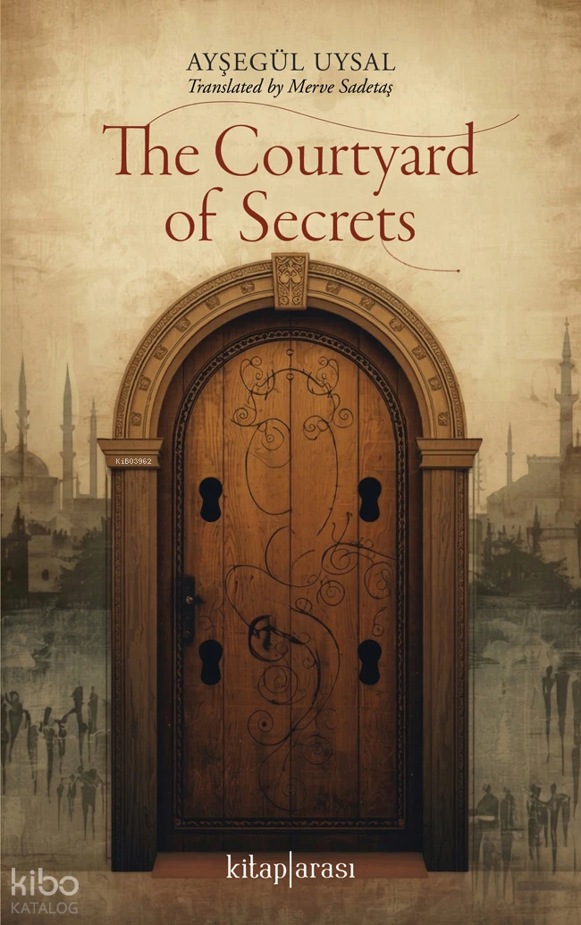  The Courtyard of Secrets | The Courtyard of Secrets | Ayşegül Uysal | Merve Sadetaş | Kitap Arası | 9786257788830 