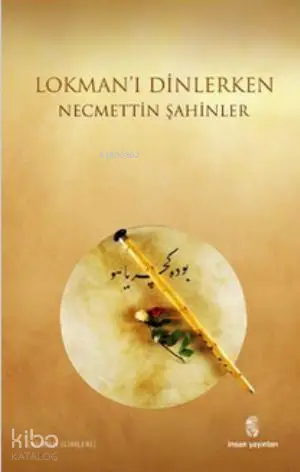  Lokmanı Dinlerken | Lokmanı Dinlerken | Necmettin Şahinler | İnsan Yayınları | 9789755746753 