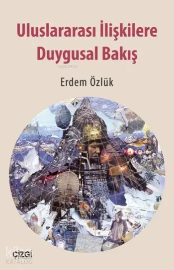  Uluslararası İlişkilere Duygusal Bakış | Erdem Özlük | Çizgi Kitabevi | 9786059706483 | 