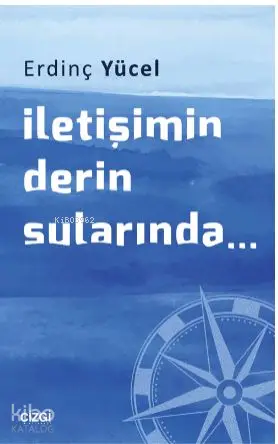  İletişimin Derin Sularında | Erdinç Yücel | Çizgi Kitabevi | 9786051960265 | 