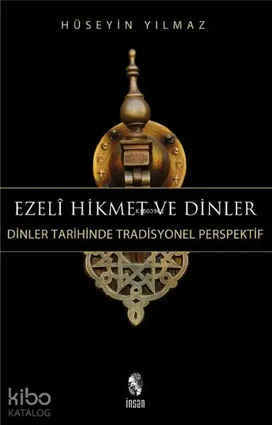  Ezeli Hikmet ve Dinler | Ezeli Hikmet ve Dinler | Hüseyin Yılmaz | İnsan Yayınları | 9789755743417 