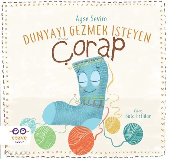  Dünyayı Gezmek İsteyen Çorap | Ayşe Sevim | Feyza Kartopu | Cezve Çocuk | 9786052297261 | 