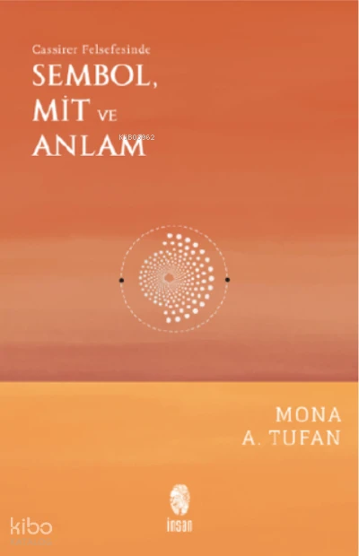  Sembol Mit ve AnlamCassirer Felsefesinde | Mona A Tufan | İnsan Yayınları | 9786057133588 | 