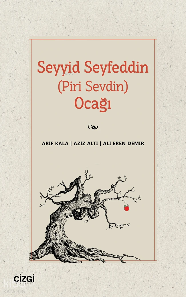  Seyyid Seyfeddin (Piri Sevdin) Ocağı | Arif Kala | Aziz Altı | Ali Eren Demir | Çizgi Kitabevi | 9786253961794 | 