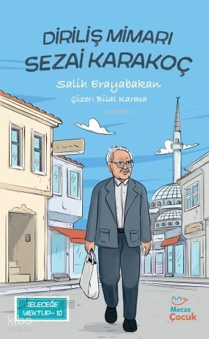  Diriliş Mimarı Sezai Karakoç Geleceğe Mektup 9 | Salih Erayabakan | Bilal Karaca | Merve Çakır | Mecaz Çocuk | 9786259886343 | 