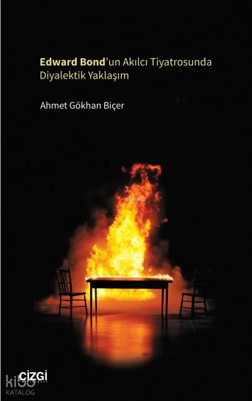  Edward Bondun Akılcı Tiyatrosunda Diyalektik Yaklaşım | Ahmet Gökhan Biçer | Çizgi Kitabevi | 9786253964832 | 