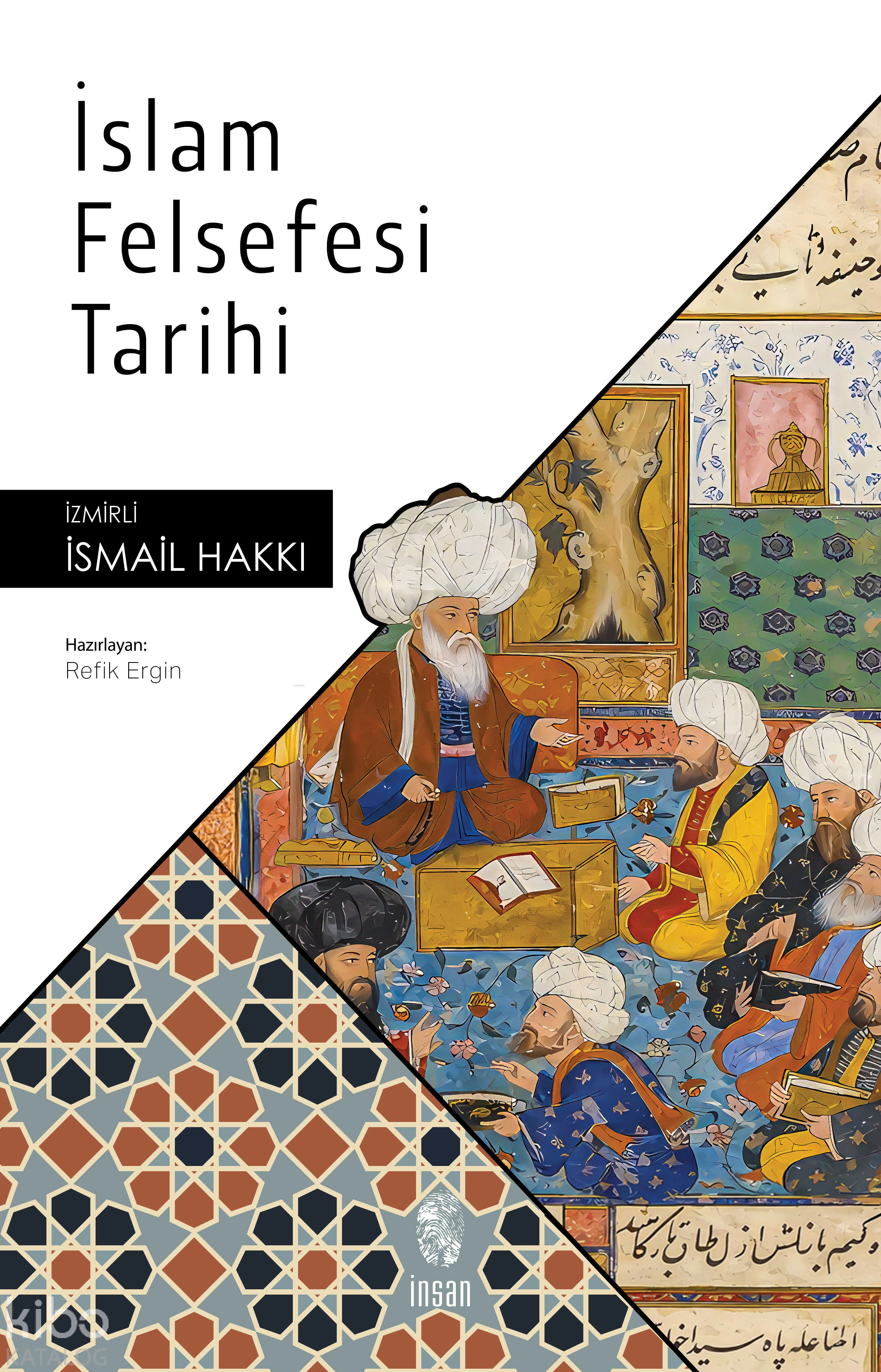  İslam Felsefesi Tarihi | İslam Felsefesi Tarihi | İsmail Hakkı | Refik Ergin | İnsan Yayınları | 9786255546630 