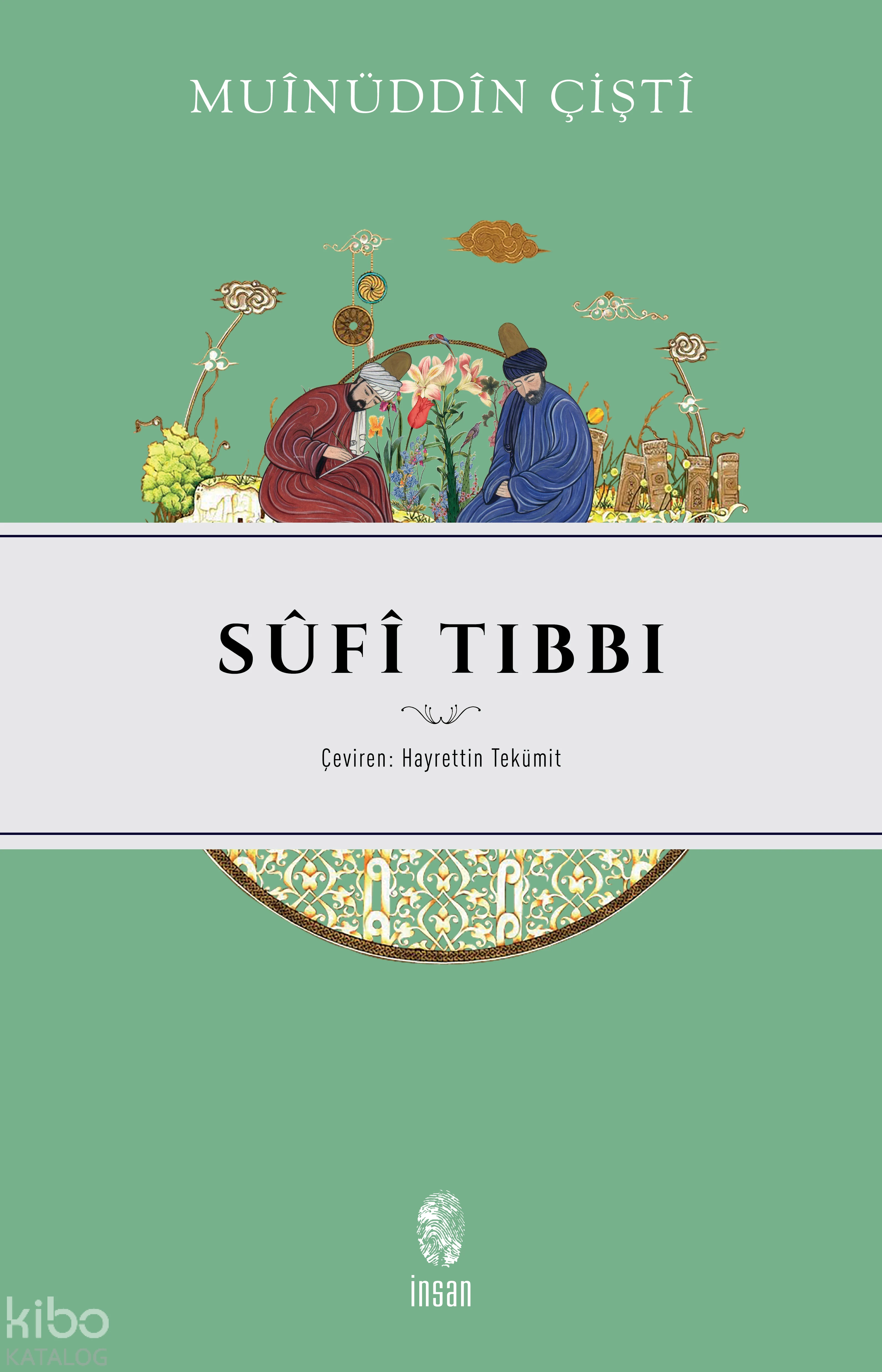  Sûfî Tıbbı | Muınüddin Çişti | Hayrettin Tekümit | İnsan Yayınları | 9789755741635 | 