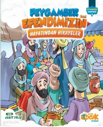  Peygamber Efendimizin (sas) Hayatından Hikayeler | Hamit Yolcu | Mevlüt Sami Ertem | Muhammed Onur Özçelikçi | Ömür Yıldırım | Siyer Çocuk | 9786057689238 | 