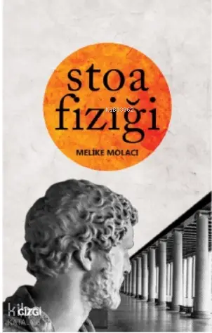  Stoa Fiziği | Melike Molacı | Çizgi Kitabevi | 9786051964720 | 