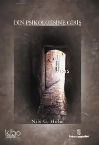  Din Psikolojisine Giriş | Nils G Holm | Abdülkerim Bahadır | İnsan Yayınları | 9789755744094 | 