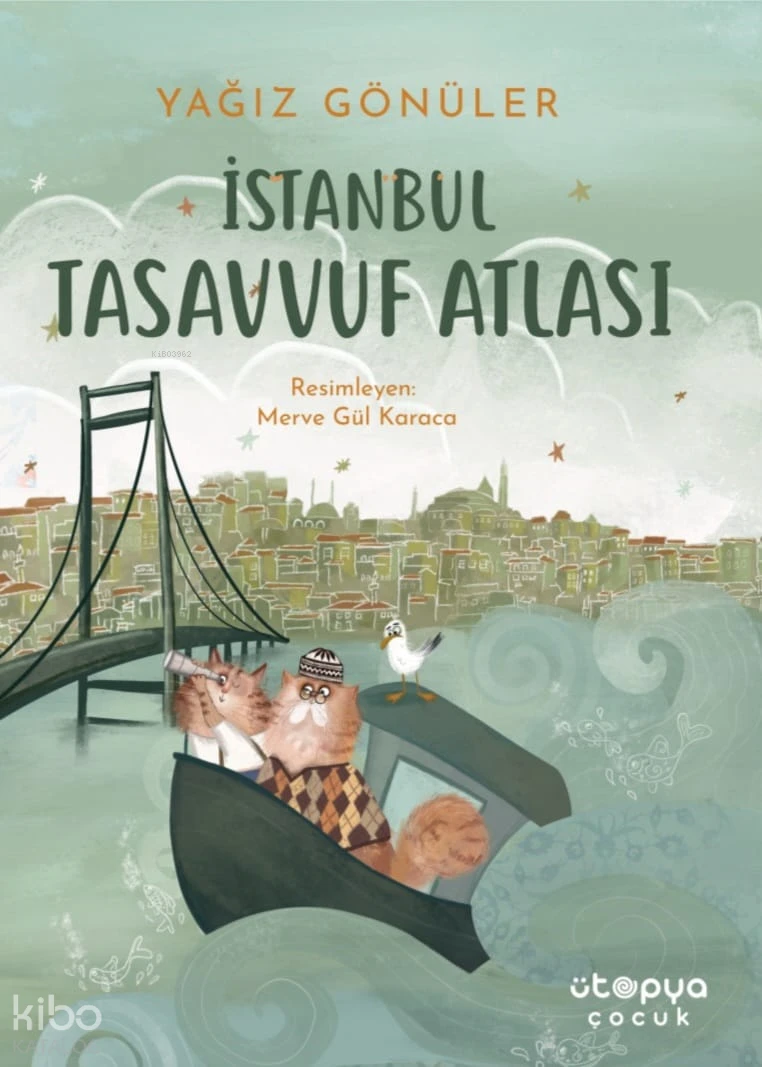  İstanbul Tasavvuf Atlası | Yağız Gönüler | Ayşe Nur Biçer | Merve Gül Karaca | Ütopya Çocuk | 9786259550930 | 