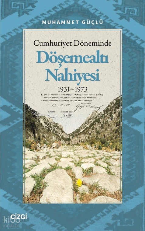  Cumhuriyet Döneminde Döşemealtı Nahiyesi 1931 1973 | Cumhuriyet Döneminde Döşemealtı Nahiyesi 1931 1973 | Muhammet Güçlü | Çizgi Kitabevi | 9786253966188 