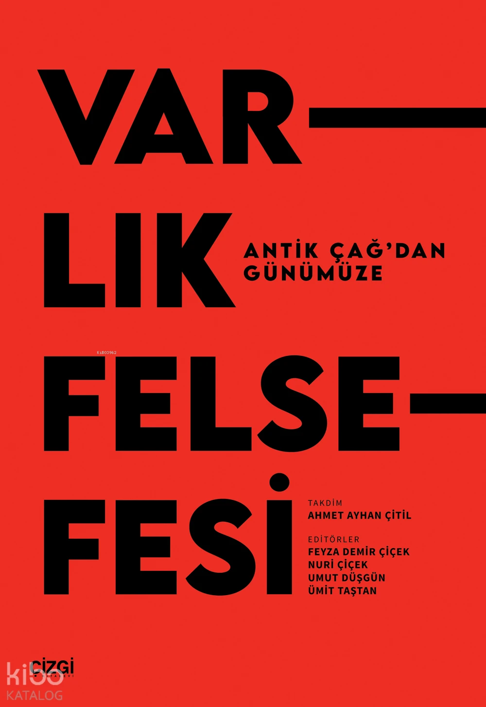 Antik Çağdan Günümüze Varlık Felsefesi | Antik Çağdan Günümüze Varlık Felsefesi | Feyza Demir Çiçek | Nuri Çiçek | Umut Düşgün | Ümit Taştan | Kolektif | Çizgi Kitabevi | 9786253967055 