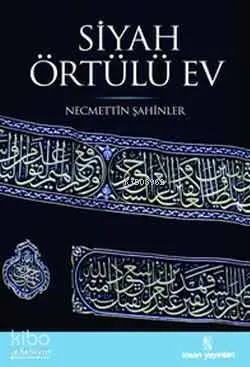  Siyah Örtülü Ev | Siyah Örtülü Ev | Necmettin Şahinler | İnsan Yayınları | 9789755744780 