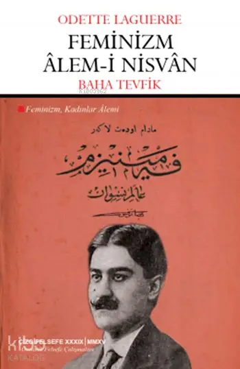  Feminizm Âlemi Nisvân Feminizm Kadınlar Alemi | Odette Laguerre | Baha Tevfik | Kemal Bakır Ali Utku | Çizgi Kitabevi | 9786059108256 | 