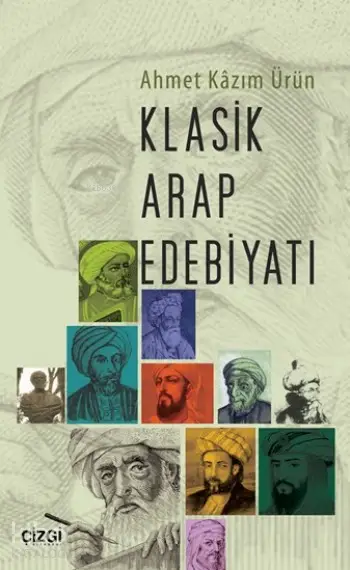 Klasik Arap Edebiyatı | Klasik Arap Edebiyatı | Ahmet Kazım Ürün | Çizgi Kitabevi | 9786059108904 