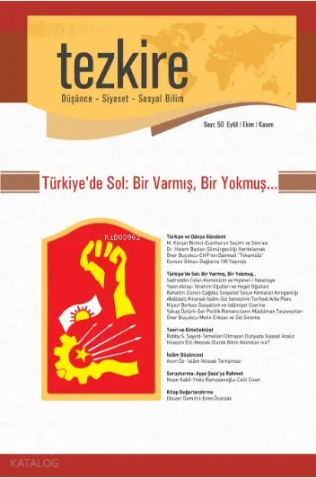  Tezkire Dergisi Sayı50 Türkiyede Sol Bir Varmış Bir Yokmuş Eylül Ekim Kasım 2014 | Tezkire Dergisi Sayı50 Türkiyede Sol Bir Varmış Bir Yokmuş Eylül Ekim Kasım 2014 | Kolektif | Kenan Çapık | Enes Malik Kılıç | Adem Şenel | Öner Buçukcu | Tezkire Yayınları | 2770000000383 