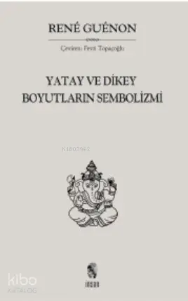  Yatay ve Dikey Boyutların Sembolizmi | Rene Guenon | İnsan Yayınları | 9789755748368 | 