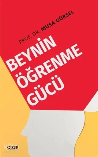  Beynin Öğrenme Gücü | Musa Gürsel | Çizgi Kitabevi | 9786051962627 | 