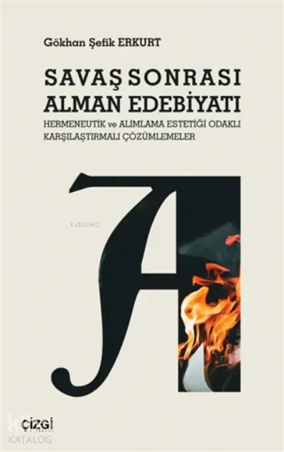  Savaş Sonrası Alman Edebiyatı Hermeneutik Ve Alımlama Estetiği Odaklı Karşılaştırmalı Çözümlemeler | Gökhan Şefik Erkurt | Mahmut Arlı | Çizgi Kitabevi | 9786051965987 | 