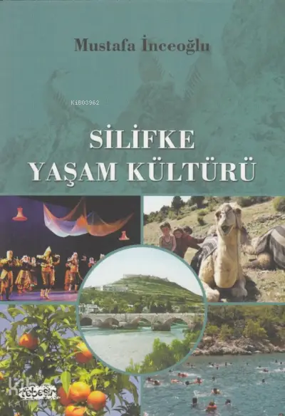  Silifke Yaşam Kültürü | Silifke Yaşam Kültürü | Mustafa İnceoğlu | Tebeşir Yayınları | 9786055022259 