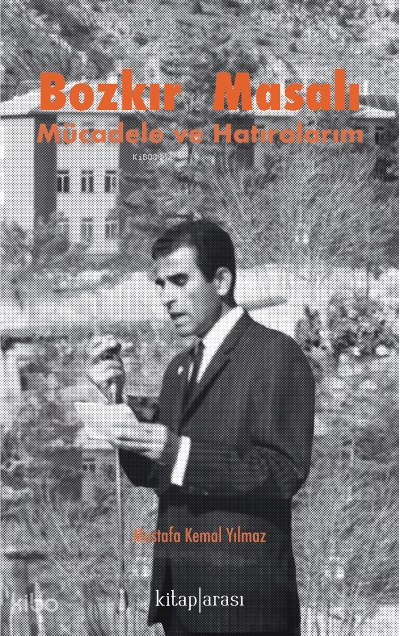  Bozkır Masalı (Mücadele ve Hatıralarım) | Mustafa Kemal Yılmaz | Kitap Arası | 9786057788281 | 