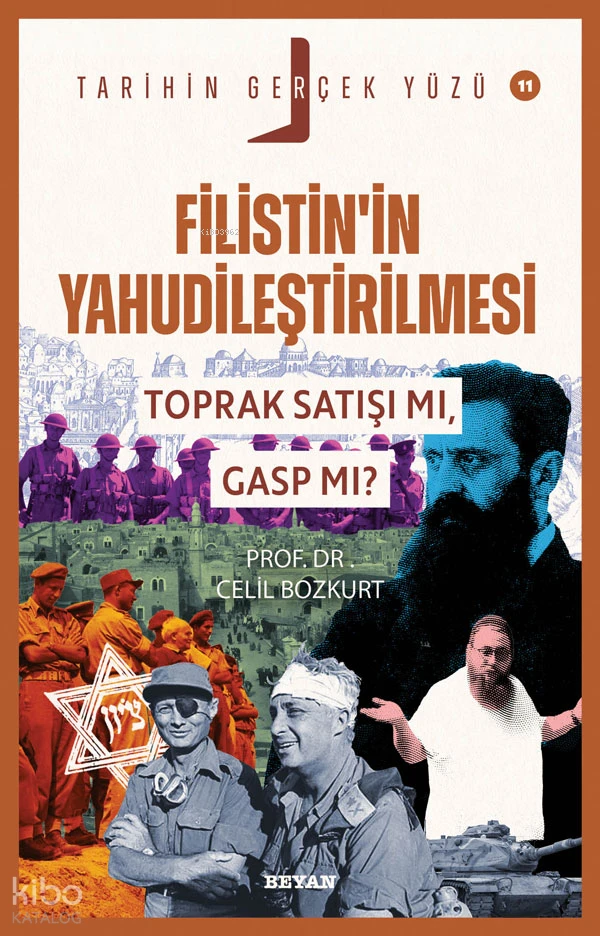  Filistinin Yahudileştirilmesi Toprak Satışı mı Gasp mıTarihin Gerçek Yüzü 11 | Celil Bozkurt | Mehmet Ali Beyhan | Beyan Yayınları | 9786255509246 | 