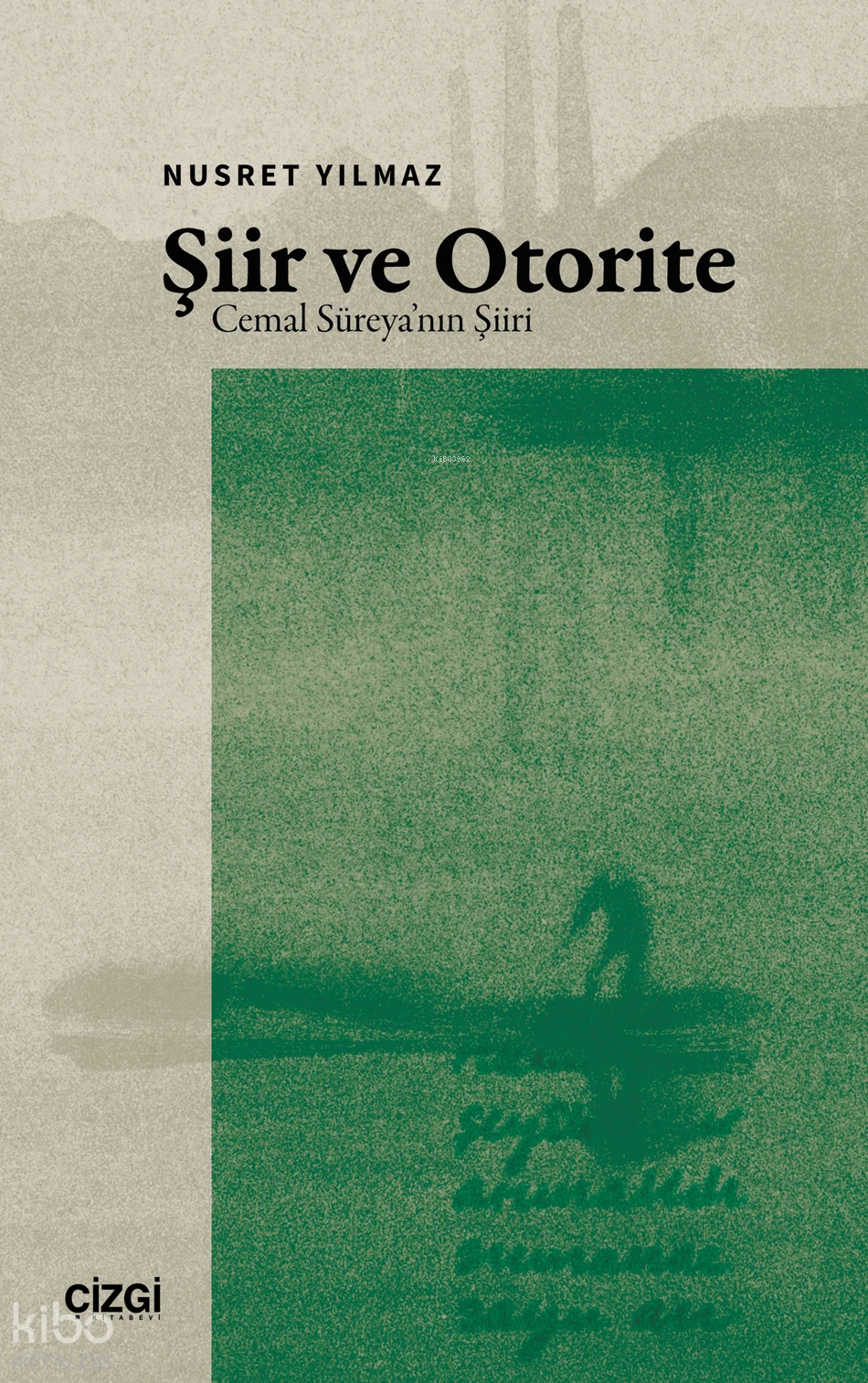  Şiir ve OtoriteCemal Süreyanın Şiiri | Şiir ve OtoriteCemal Süreyanın Şiiri | Nusret Yılmaz | Çizgi Kitabevi | 9786253966881 