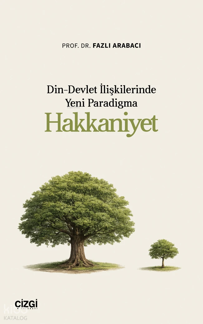  Hakkaniyet Din Devlet İlişkilerinde Yeni Paradigma | Hakkaniyet Din Devlet İlişkilerinde Yeni Paradigma | Fazlı Arabacı | Çizgi Kitabevi | 9786253968694 