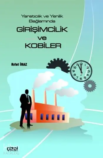  Girişimcilik ve Kobiler Yaratıcılık ve Yenilik Bağlamında | Rıfat İraz | Çizgi Kitabevi | 9789758867474 | 