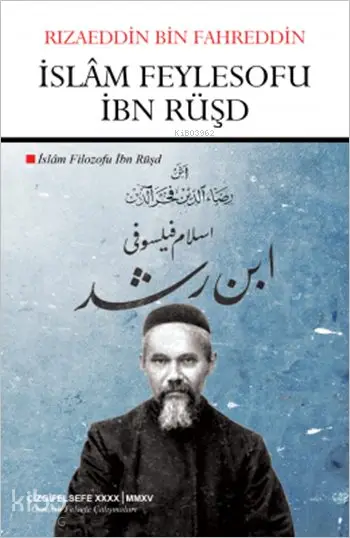  İslâm Feylesofu İbn Rüşd | Rızaeddin Bin Fahreddin | Remzi Demir Ali Utku | Çizgi Kitabevi | 9786059108270 | 