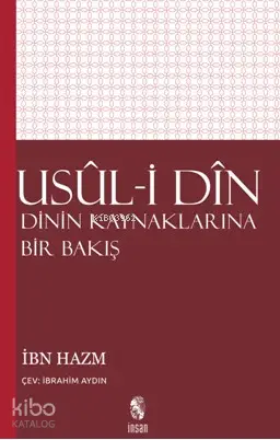  Usuli Din Dinin Kaynaklarına Bir Bakış | İbn Hazım | İbrahim Aydın | İnsan Yayınları | 9789755745466 | 