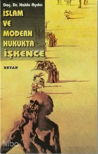  İslam ve Modern Hukukta İşkence | İslam ve Modern Hukukta İşkence | Hakkı Aydın | Beyan Yayınları | 9789754731712 