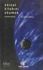  Kainat Kitabını Okumak | Kainat Kitabını Okumak | Hamza Kılıç | İnsan Yayınları | 9789755746692 