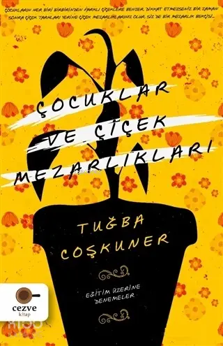  Çocuklar Ve Çiçek Mezarlıkları | Tuğba Coşkuner | Cezve Kitap | 9786052297551 | 