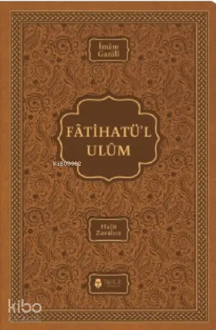  Fatihatül ulûm İlimlere Giriş (Termo Deri Kapak) | İmamı Gazali | Halit Zavalsız | Tahlil Yayınları | 9786057850331 | 