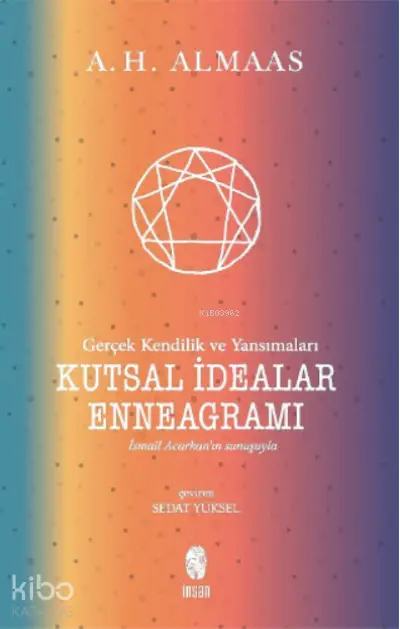  Kutsal İdealar EnneagramıGerçek Kendilik ve Yansımaları | A H Almaas | İnsan Yayınları | 9786057387257 | 